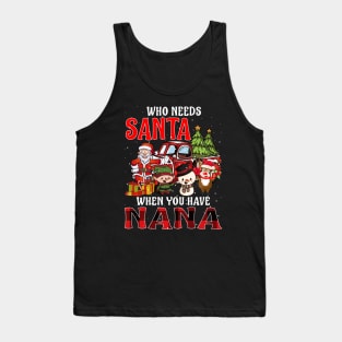 Who Needs Santa When You Have Nana Christmas Tank Top